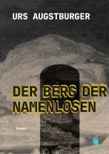 Urs Augstburger: Der Berg der Namenlosen